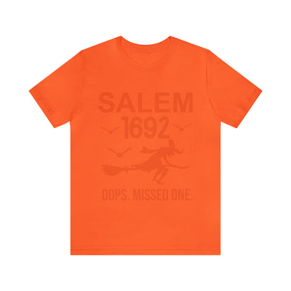 They Missed One Salem Witch Shirt 1692, Halloween Gift TShirt, Spooky Season Halloween Costume Shirt, T538