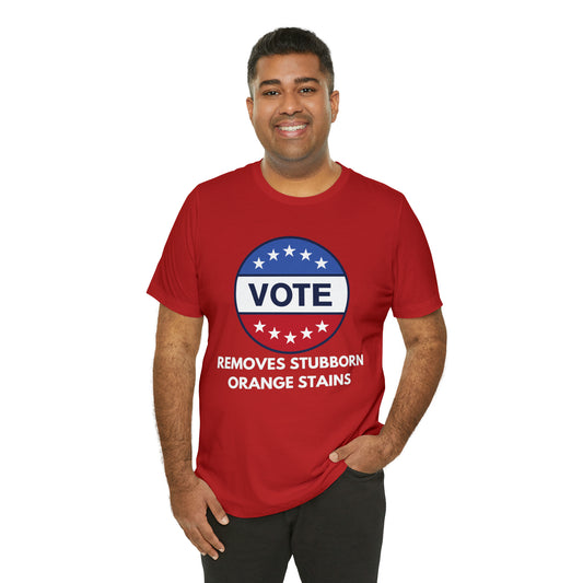 Vote Removes Stubborn Orange Stains Tshirt, Democrat Voter Election Shirts, T661