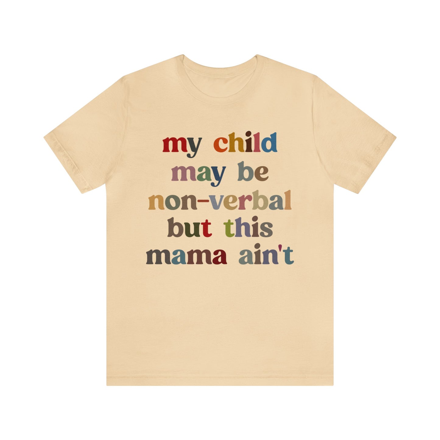 My Child May Be Nonverbal But His Mama Ain't Shirt, Non-verbal Kid Mama Shirt, Autism Awareness Shirt Autism Mom Shirt for Mama, T1463