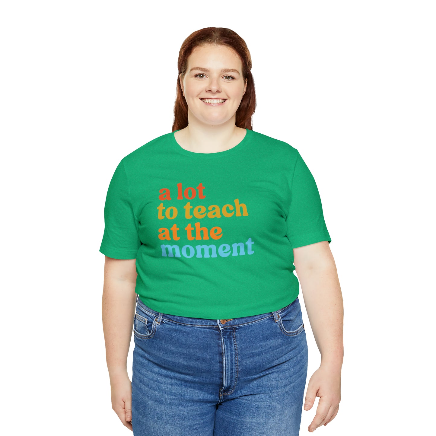 Motivational Shirt, A Lot To Teach At The Moment Shirt, Teacher Shirt, Teacher Appreciation, Back To School Shirt, T501