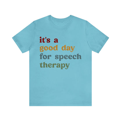 It's A Good Day For Speech Therapy Shirt, Speech Language Pathologist Shirt, Speech Therapist Shirt, Gift for Speech Therapists, T1249