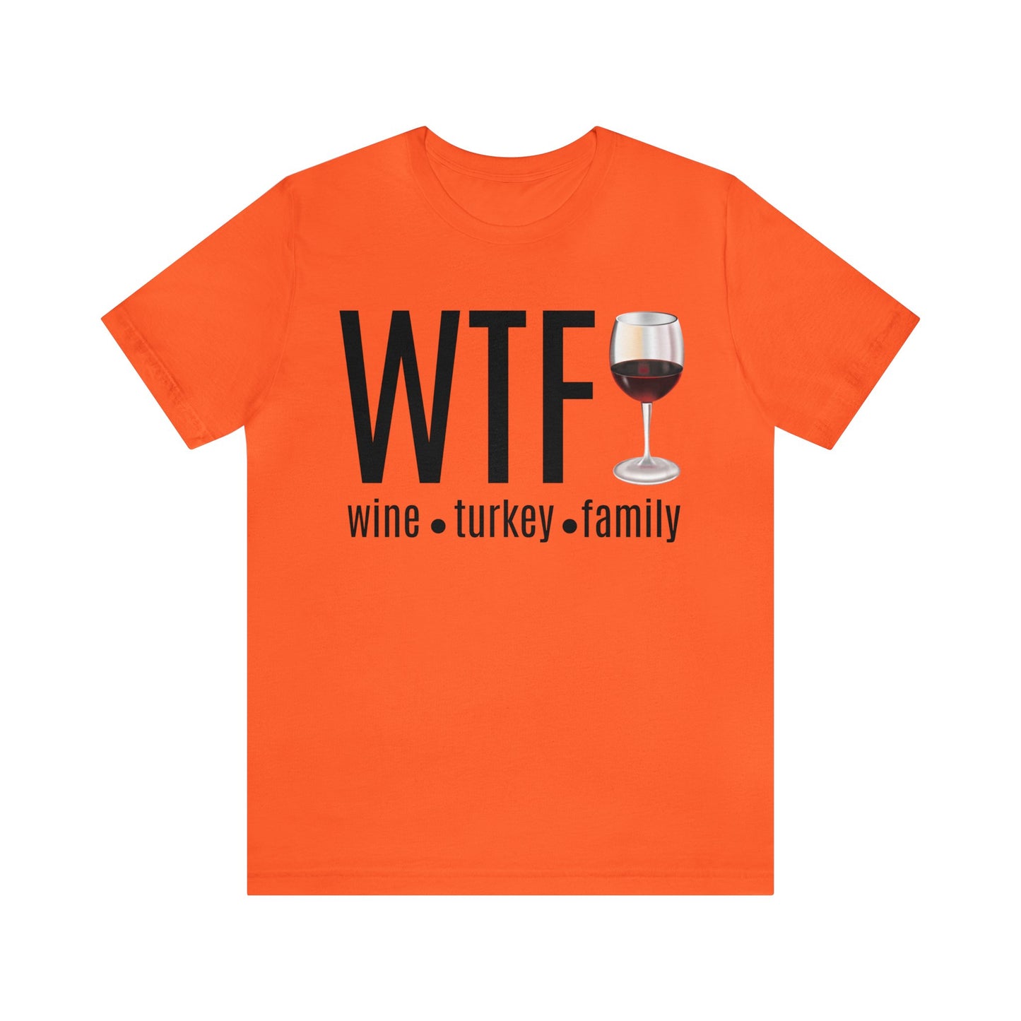 WTF shirt, Wine Turkey Family shirt, Thanksgiving shirt, Fall Sweater, Funny Thanksgiving, Thanksgiving short Sleeve Shirt, T868