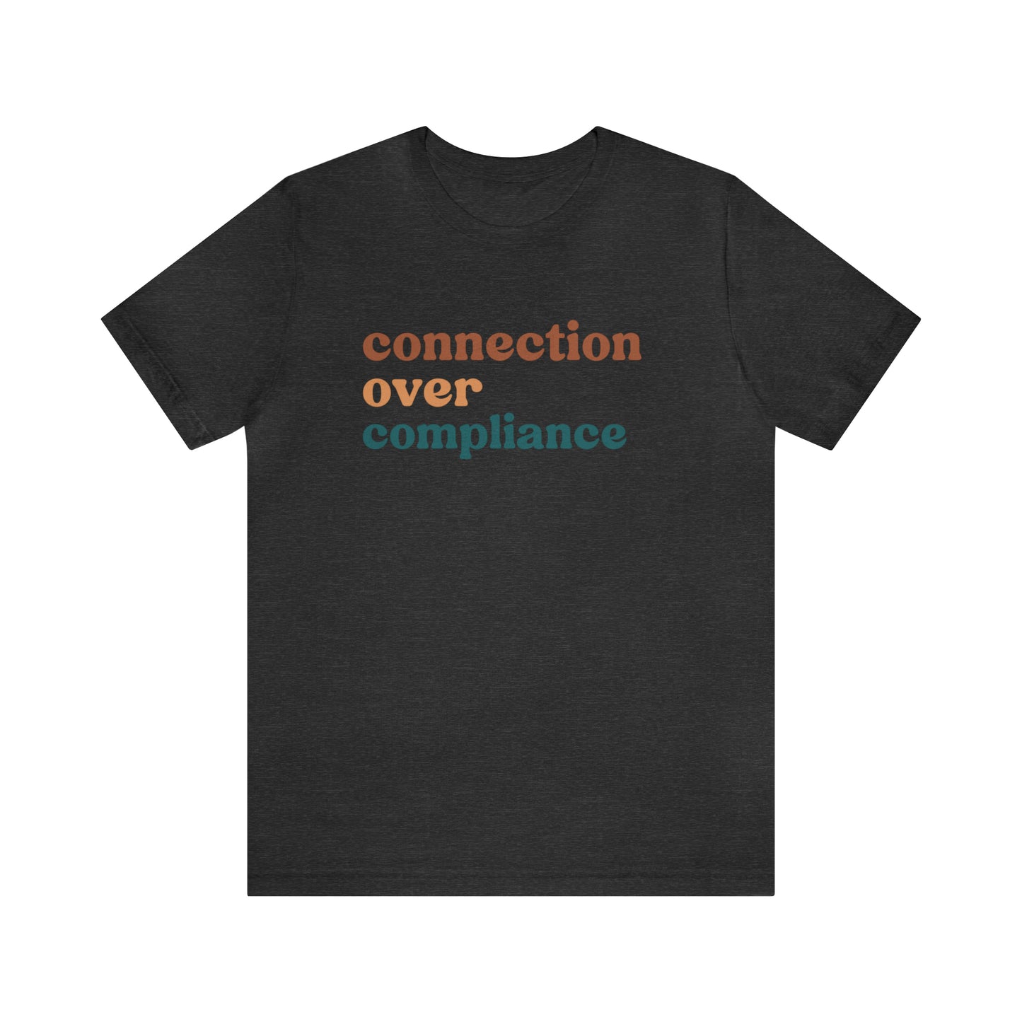 Connection Over Compliance Shirt, Special Education Shirt, Inspirational Shirt, Inclusive Education Shirt, Autism Awareness Shirt, T720