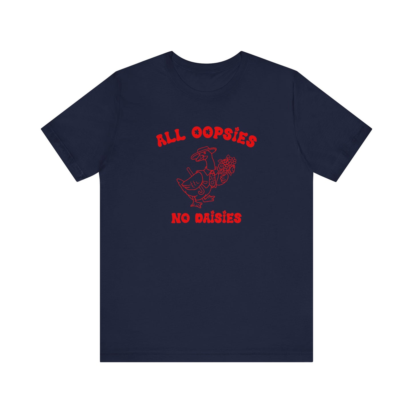 All Oopsies No Daisies Shirt, Funny Shirt, Funny Meme Shirt, Silly Meme Shirt, Mothers day Shirt, Mental Health Matters Shirt, T1588