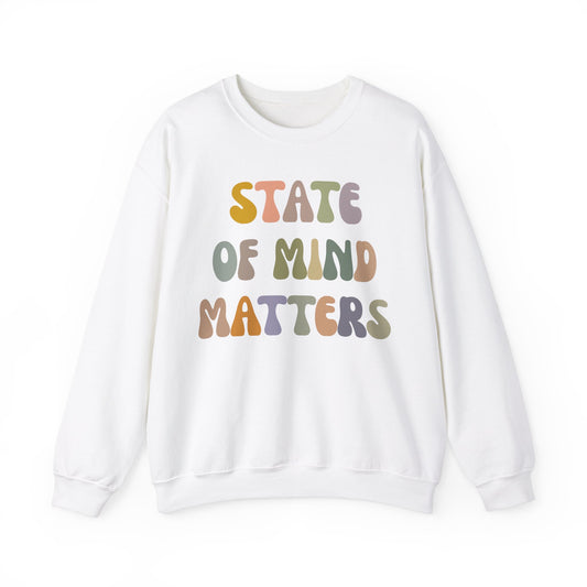 State Of Mind Matters Sweatshirt, Mental Health Awareness Sweatshirt, Mental Health Matters Sweatshirt, Therapist Sweatshirt, S1421