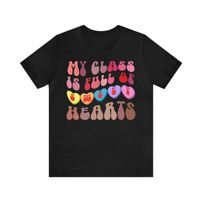 My Class Is Full Of Sweethearts Shirt, Teacher Valentine Shirt, Valentines Day Teacher Shirt, Teacher Love Heart Shirt, T1278