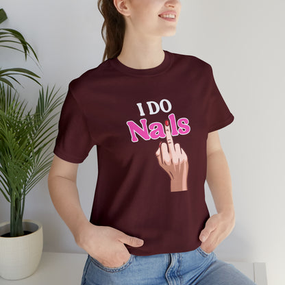 I do nails, Nail tech shirt, Gift for nail tech, Cute Nail Tech Shirt, Women's Shirt, Gift For Manicurist, T458