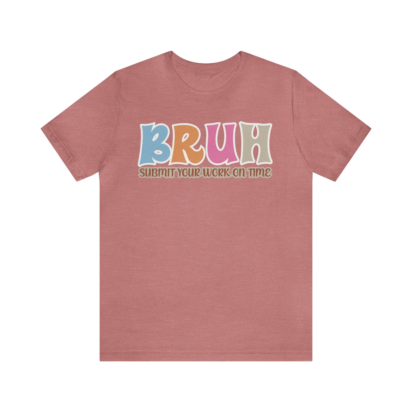 Cool Teacher Shirt, bruh submit your work on time, Bruh Shirt Gift For Teachers, Sarcastic Teacher Tee, Bruh Teacher Tee, T393