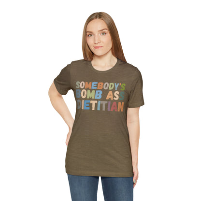 Funny Dietetics Shirt, Somebody's Bomb Ass Dietitian Shirt, Nutritionist Shirt, T297