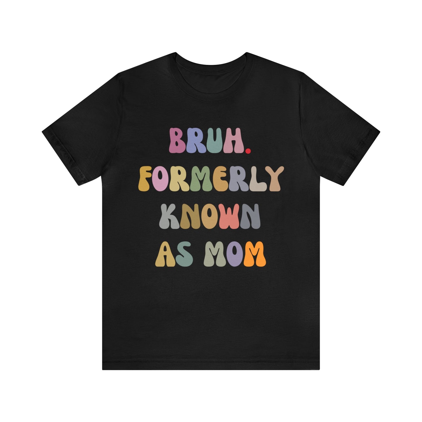 Bruh Formerly Known As Mom Shirt, Mom Mommy Bruh Shirt, Christmas mom T shirt, Bruh Mom Shirt, Sarcastic Mom T shirt, T1216