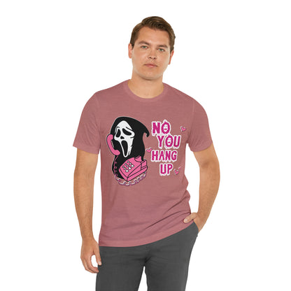 No You Hang Up Shirt, Horror Halloween Shirt, Funny Ghost Face Shirt, Funny Ghostface Tee, Funny Valentines Tee, T685