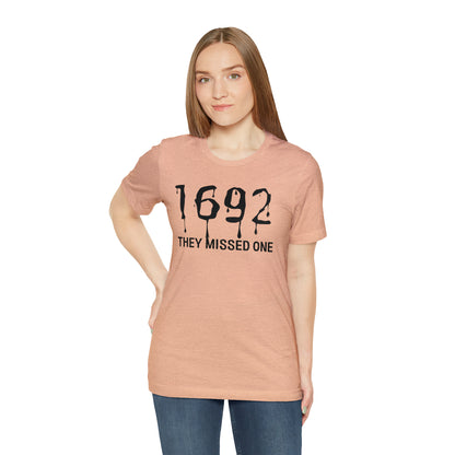 They Missed One Salem Witch Shirt 1692, Halloween Gift TShirt, Spooky Season Halloween Costume Shirt, T537