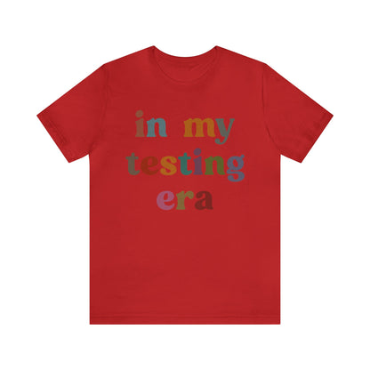 In My Testing Era Shirt, Exam Day Shirt, Funny Teacher Shirt, Teacher Appreciation Gift, Gift for Best Teachers, Teacher shirt, T1304