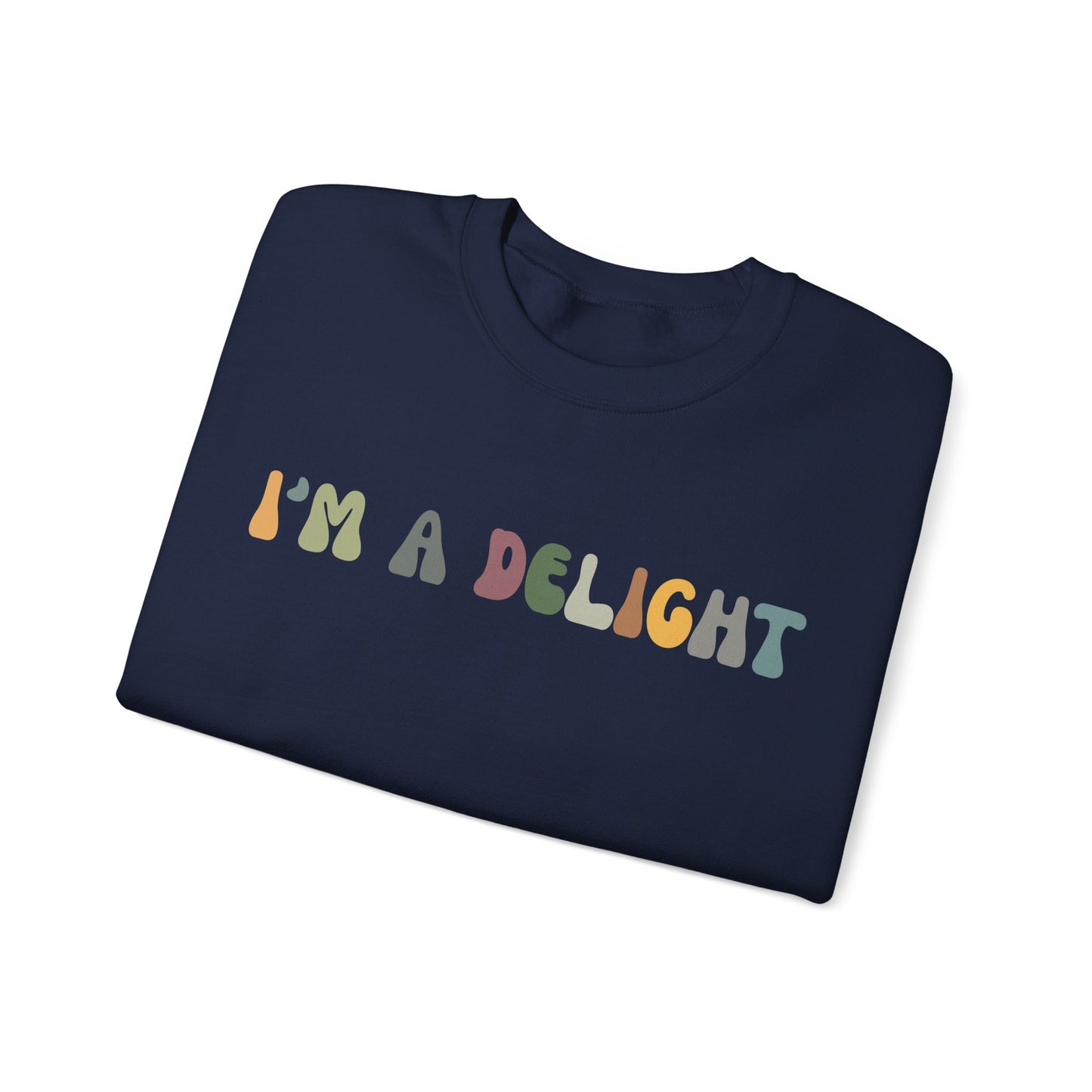 I'm A Delight Sweatshirt, Cute Sarcastic T-Sweatshirt, Sarcastic Self Love Sweatshirt, Sarcasm Sweatshirt, Attitude Sweatshirt, S1082