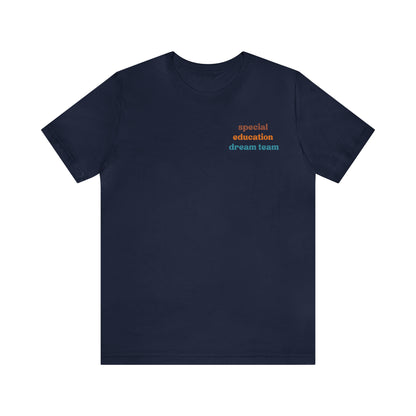 Special Education Dream Team Shirt, Cute SPED Teacher Shirt, Teacher Appreciation Shirt, Best Teacher Shirt, T580