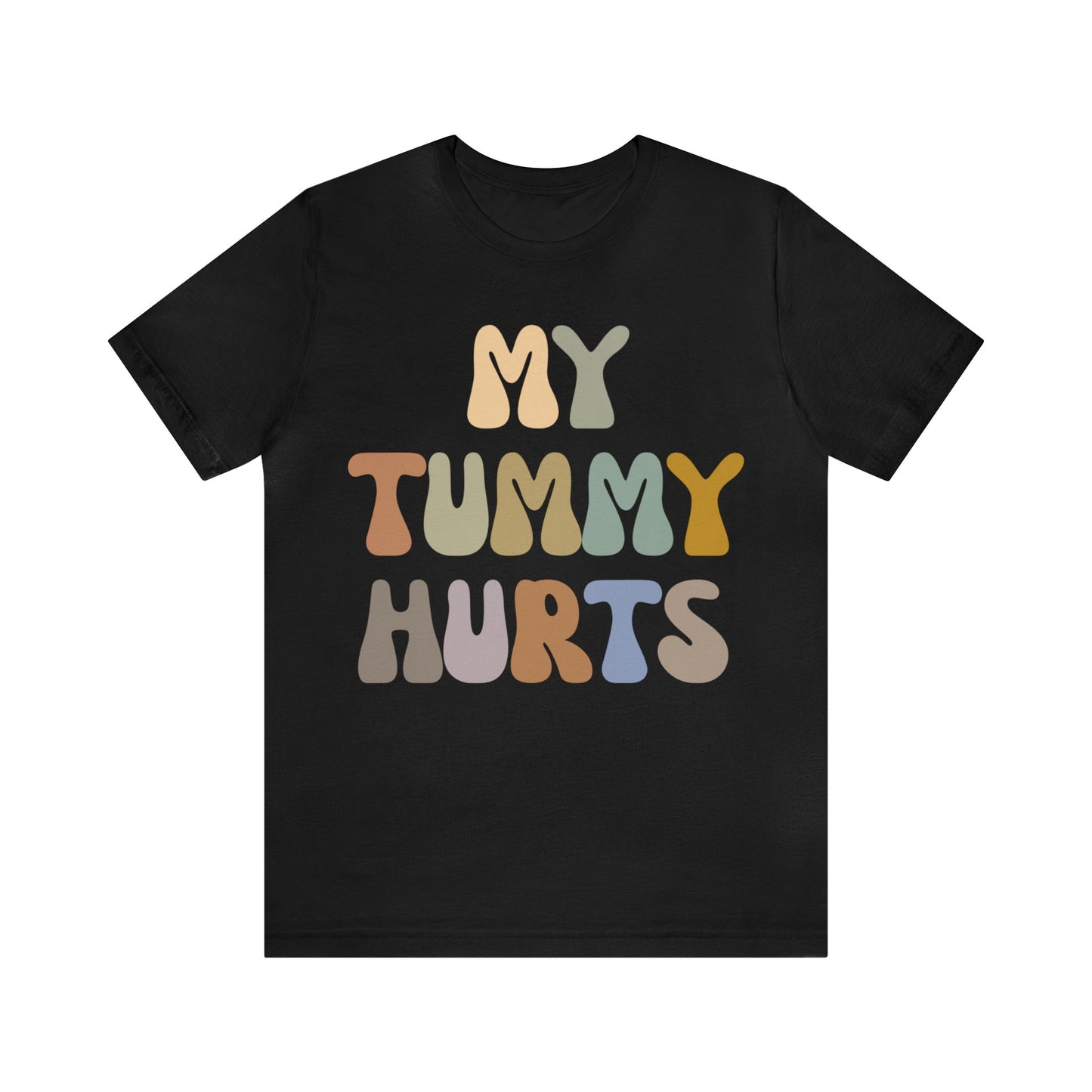 My Tummy Hurts Shirt, Funny Tummy Aches Shirt, Chronic Illness Shirt, Funny Sarcasm Shirt, Shirt for Women, Funny Stomach Hurts Shirt, T1369