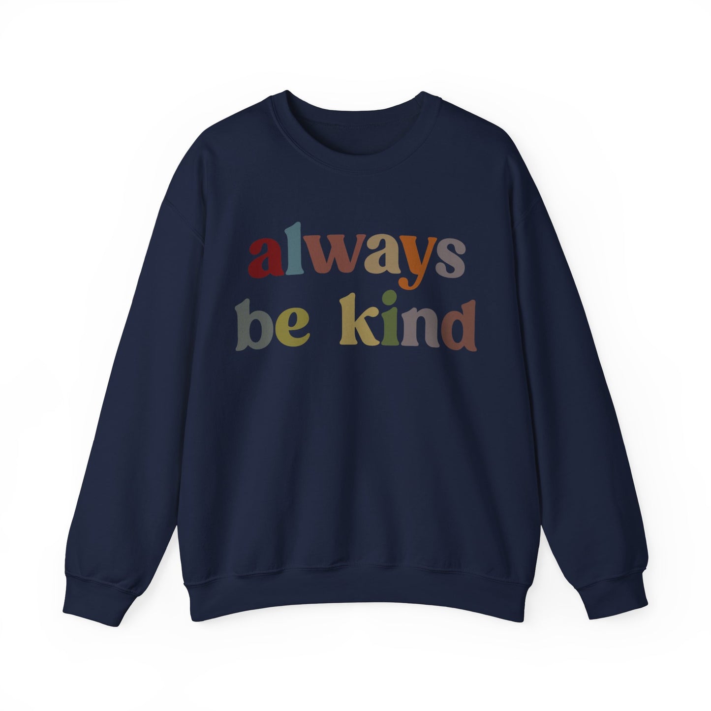 Always Be Kind Sweatshirt, Positivity Sweatshirt, Kind Mom Sweatshirt, Be a Kind Human Sweatshirt, Cute Inspirational Sweatshirt, S1372