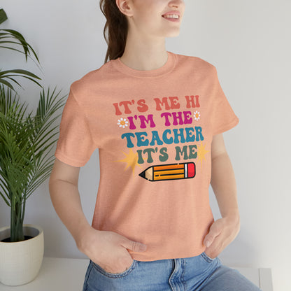 Its Me Hi Im the Teacher Its Me T-Shirt, Funny Trending Teacher Shirt, Teacher Gift Shirts For Teachers Funny Sayings Shirt, T540