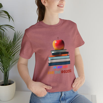 Back to school shirt funny for student, I am just here for the recess, T151