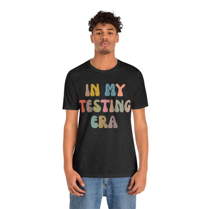 In My Testing Era Shirt, Exam Day Shirt, Funny Teacher Shirt, Teacher Appreciation Gift, Gift for Best Teachers, Teacher shirt, T1302