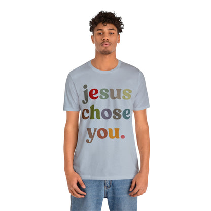 Jesus Chose You Shirt, Religious Women Shirt, Shirt for Mom, Christian Shirt for Mom, Jesus Lover Shirt, Godly Woman Shirt, T1230