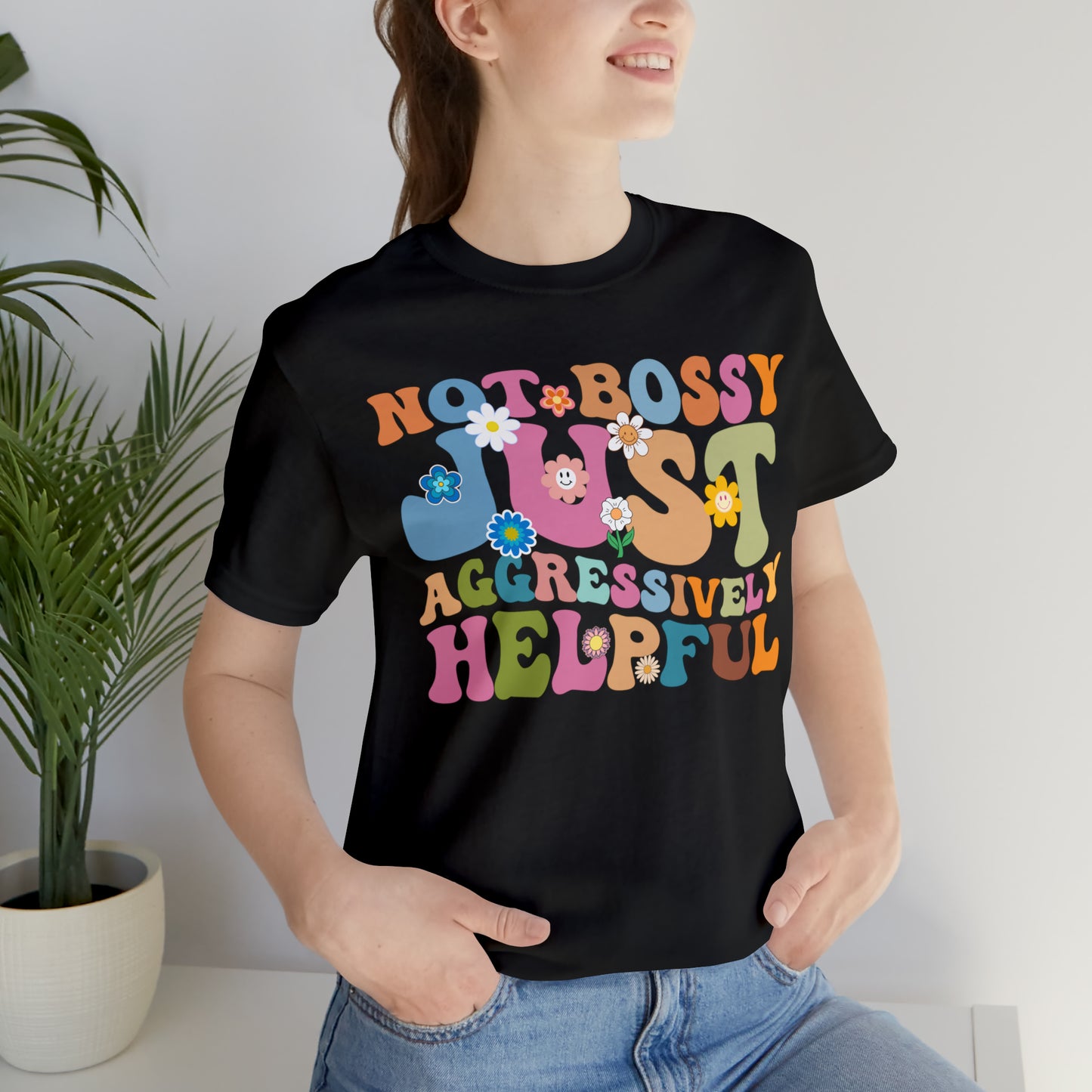 Not Bossy Just Aggressively Helpful Shirt, Bossy Mom Shirt, Shirt for Women, Sarcasm Shirt, Sarcastic Mom Shirt, T586