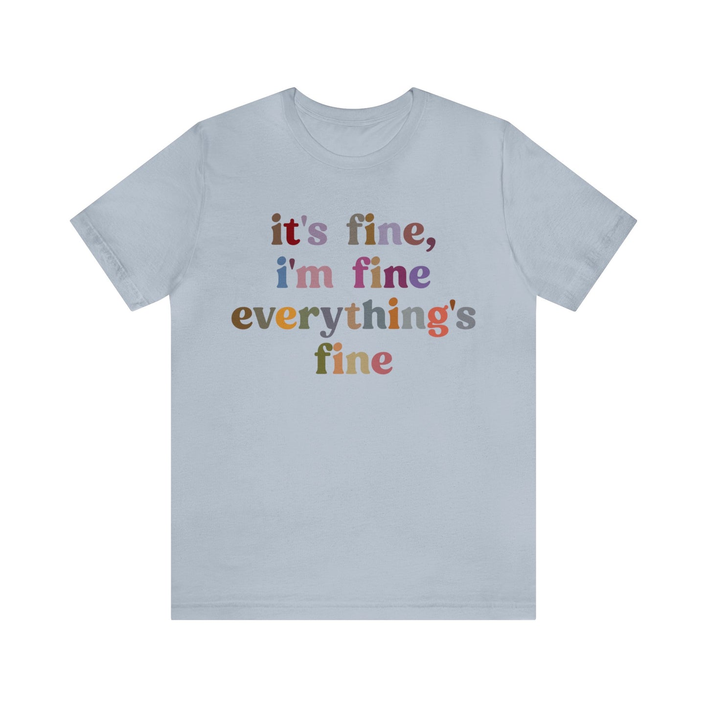 It's Fine I'm Fine Everything Is Fine Shirt, Everything is Fine TShirt for Women, Cute Sarcastic T-Shirt for Her, Sarcasm shirt, T1174