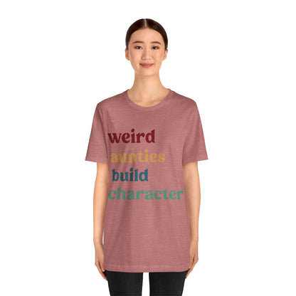 Weird Aunties Build Character Shirt, Retro Auntie Shirt, Mother's Day Gift, Best Auntie Shirt from Mom, Gift for Best Auntie, T1097