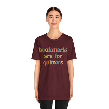 Bookmarks Are For Quitters Shirt for Bookworm, Funny Librarian T-Shirt for Book Lover, Tshirt for Book Nerd Gift, T1103