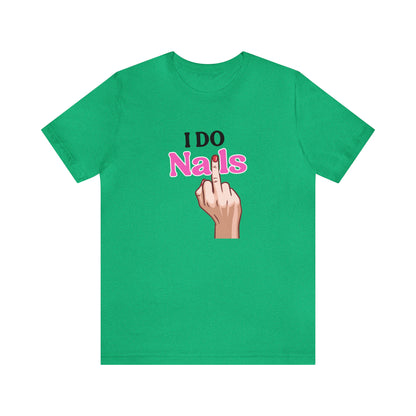 I do nails, Nail tech shirt, Gift for nail tech, Cute Nail Tech Shirt, Women's Shirt, Gift For Manicurist, T458