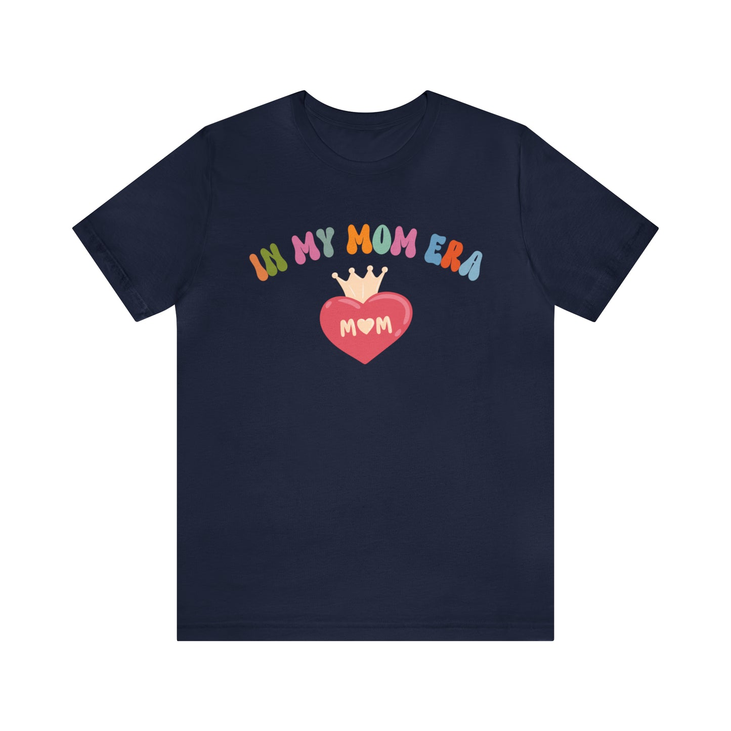 Mom Era Shirt, In My Mom Era Shirt, Mom Life Shirt, Mother's Day Gift, Best Mom Shirt, T521