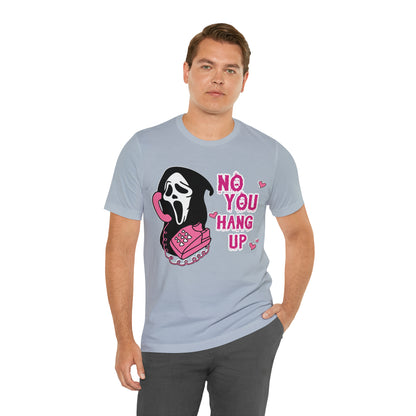 No You Hang Up Shirt, Horror Halloween Shirt, Funny Ghost Face Shirt, Funny Ghostface Tee, Funny Valentines Tee, T685