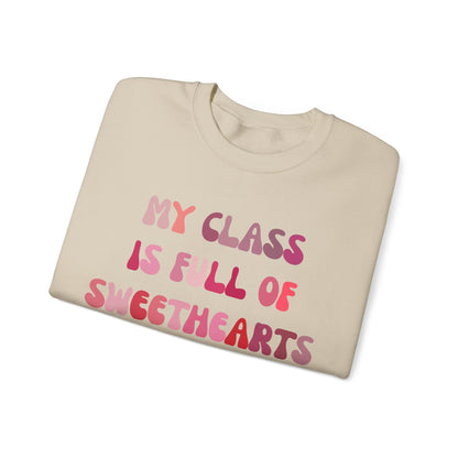 My Class Is Full Of Sweethearts Sweatshirt, Valentines Day Teacher Sweatshirt, Teacher Love Heart Sweatshirt, Teacher Valentines Gift, S1277