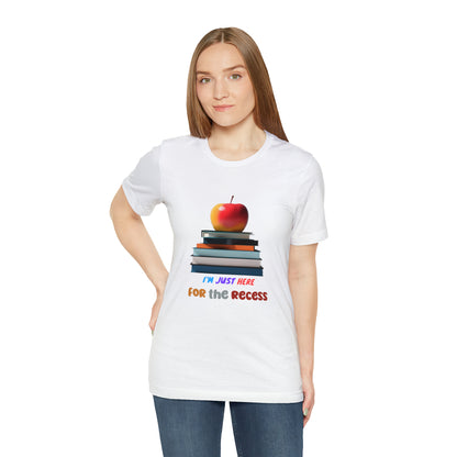 Back to school shirt funny for student, I am just here for the recess, T151