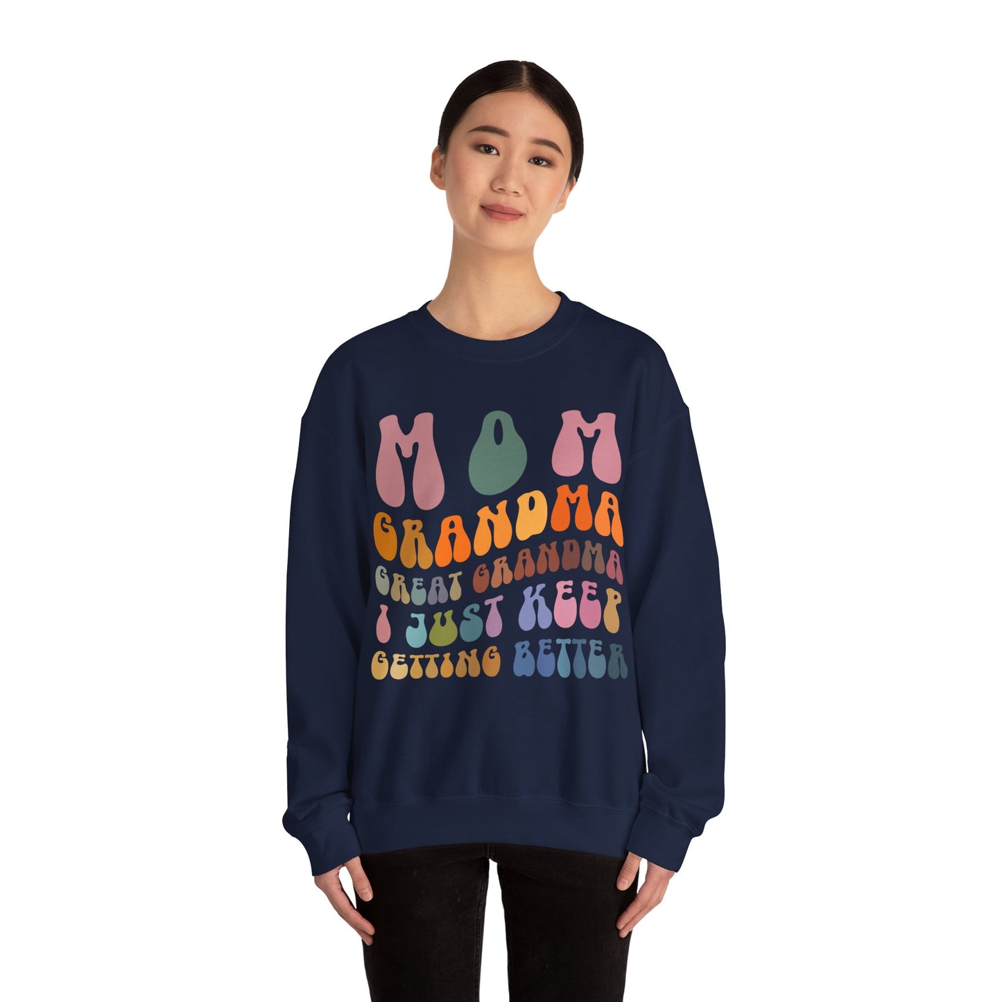 Mom Grandma Great Grandma I Just Keep Getting Better Sweatshirt, Cool Great Grandmas Club Sweatshirt, Best Grandma Sweatshirt, S1265