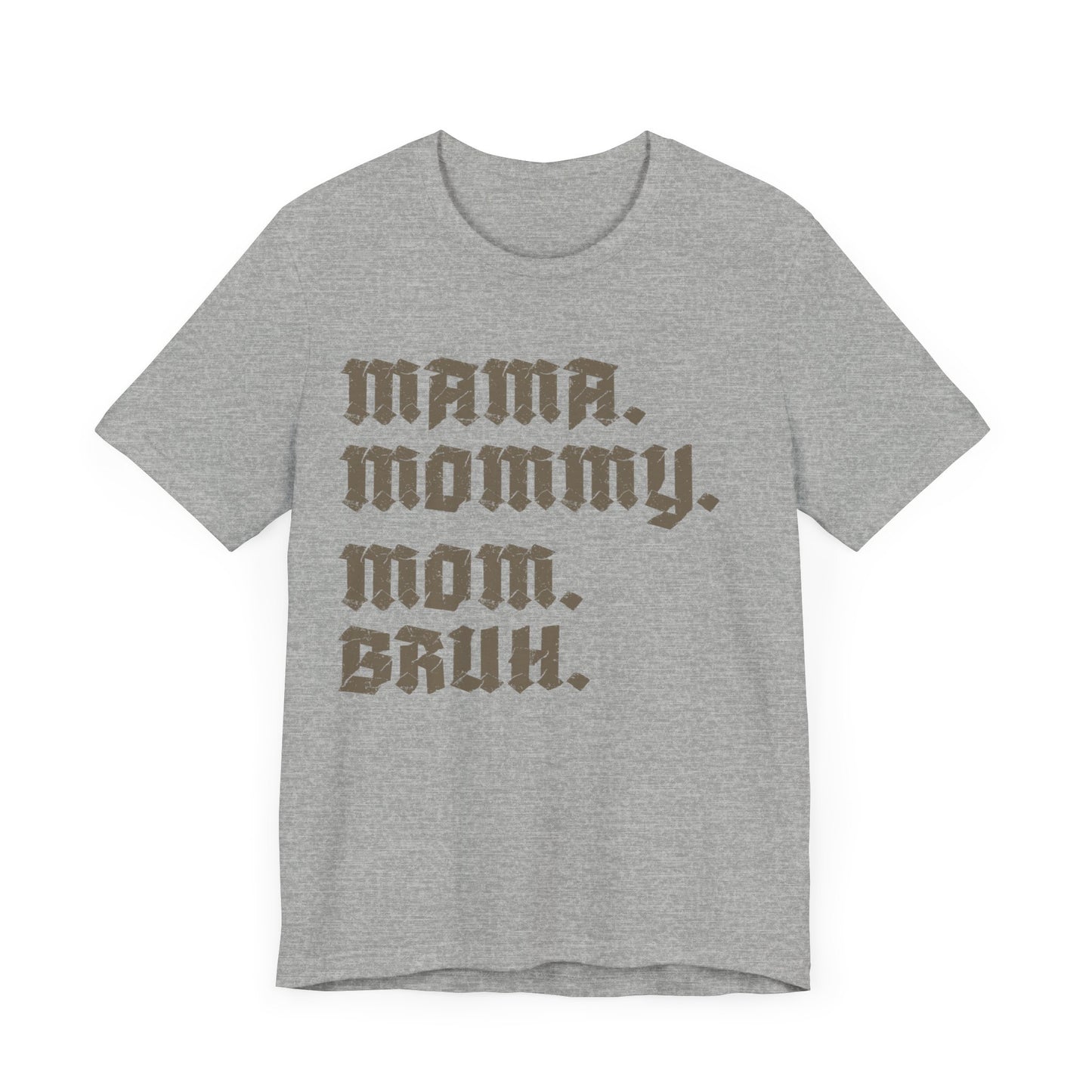 Mama Mommy Mom Bruh Shirt, Best Mother's Day Shirt, Funny Mom Shirt, Sarcastic Mom Shirt, Sarcastic Mama Shirt, Funny Bruh Shirt, T1593