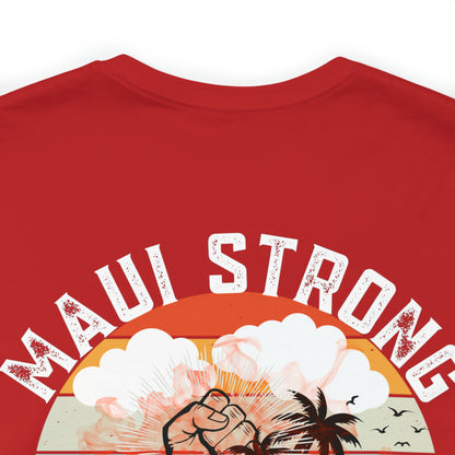 Maui Strong Shirt, All Profits will be Donated, Support for Hawaii Fire Victims, Maui Wildfire Relief,  Hawaii Fires, Lahaina Fires, T615