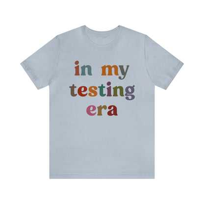 In My Testing Era Shirt, Exam Day Shirt, Funny Teacher Shirt, Teacher Appreciation Gift, Gift for Best Teachers, Teacher shirt, T1304