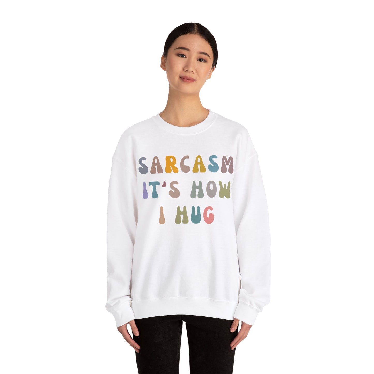 Sarcasm It's How I Hug Sweatshirt, Sarcastic Quote Sweatshirt, Sarcasm Women Sweatshirt, Funny Mom Sweatshirt, Shirt for Women, S1261