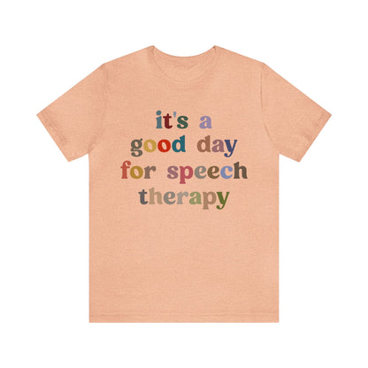 It's A Good Day For Speech Therapy Shirt, Speech Language Pathologist Shirt, Speech Therapist Shirt, Gift for Speech Therapists, T1248