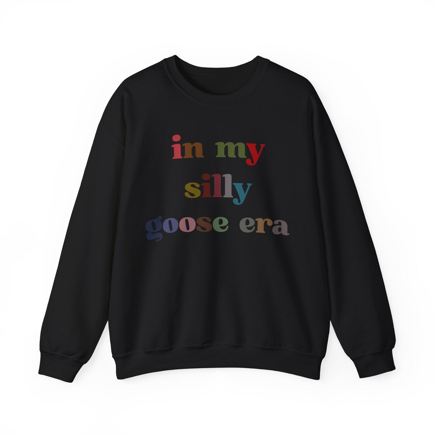 In My Silly Goose Era Sweatshirt, Funny Sweatshirt for Women, Gift for Silly Women Funny Goose Sweatshirt, Silly Goose Sweatshirt, S1452