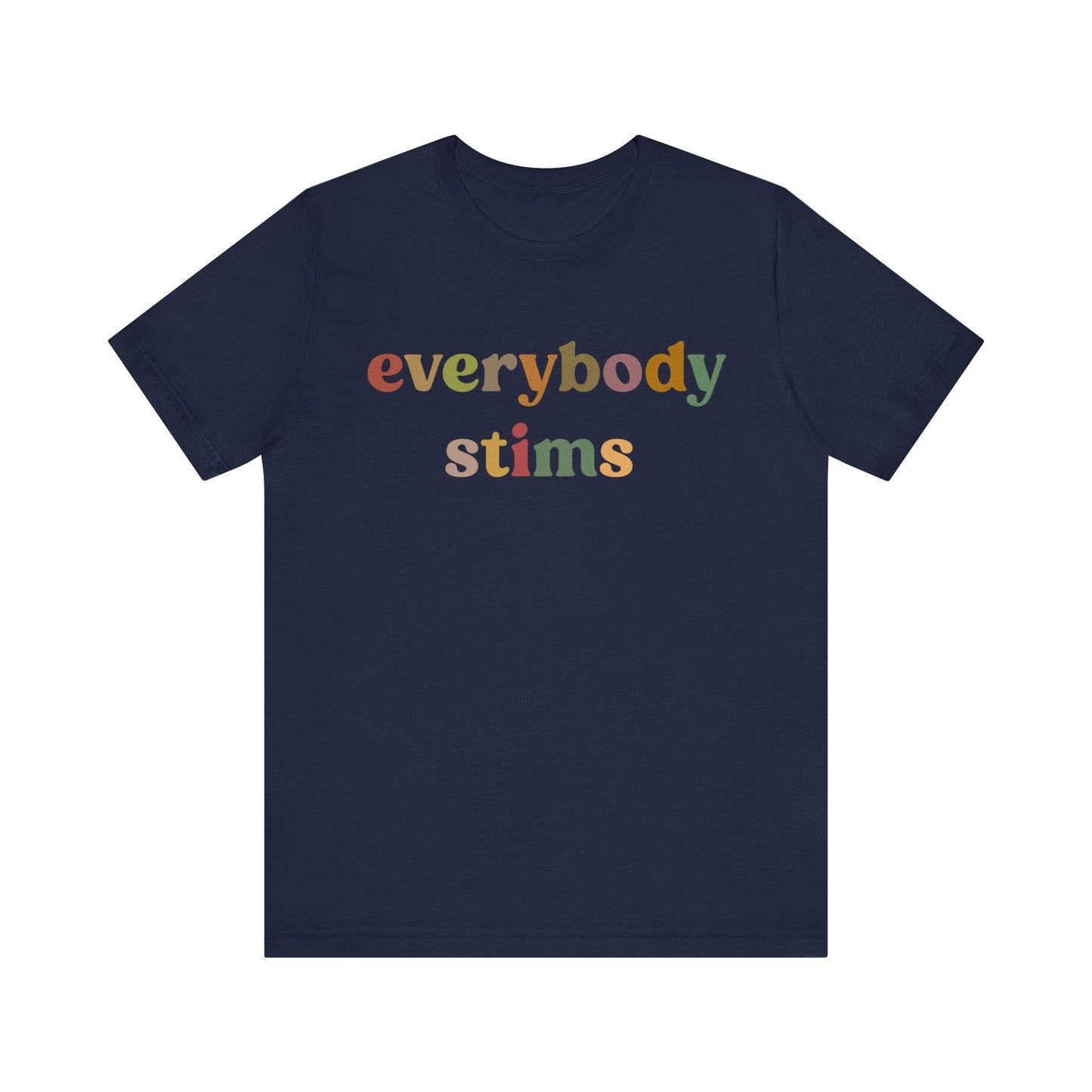 Everybody Stims Shirt, Special Education Shirt, Autism Mom Shirt, ABA Shirt, Shirt for Mom, Self-Stimulating Behavior Shirt, T1072