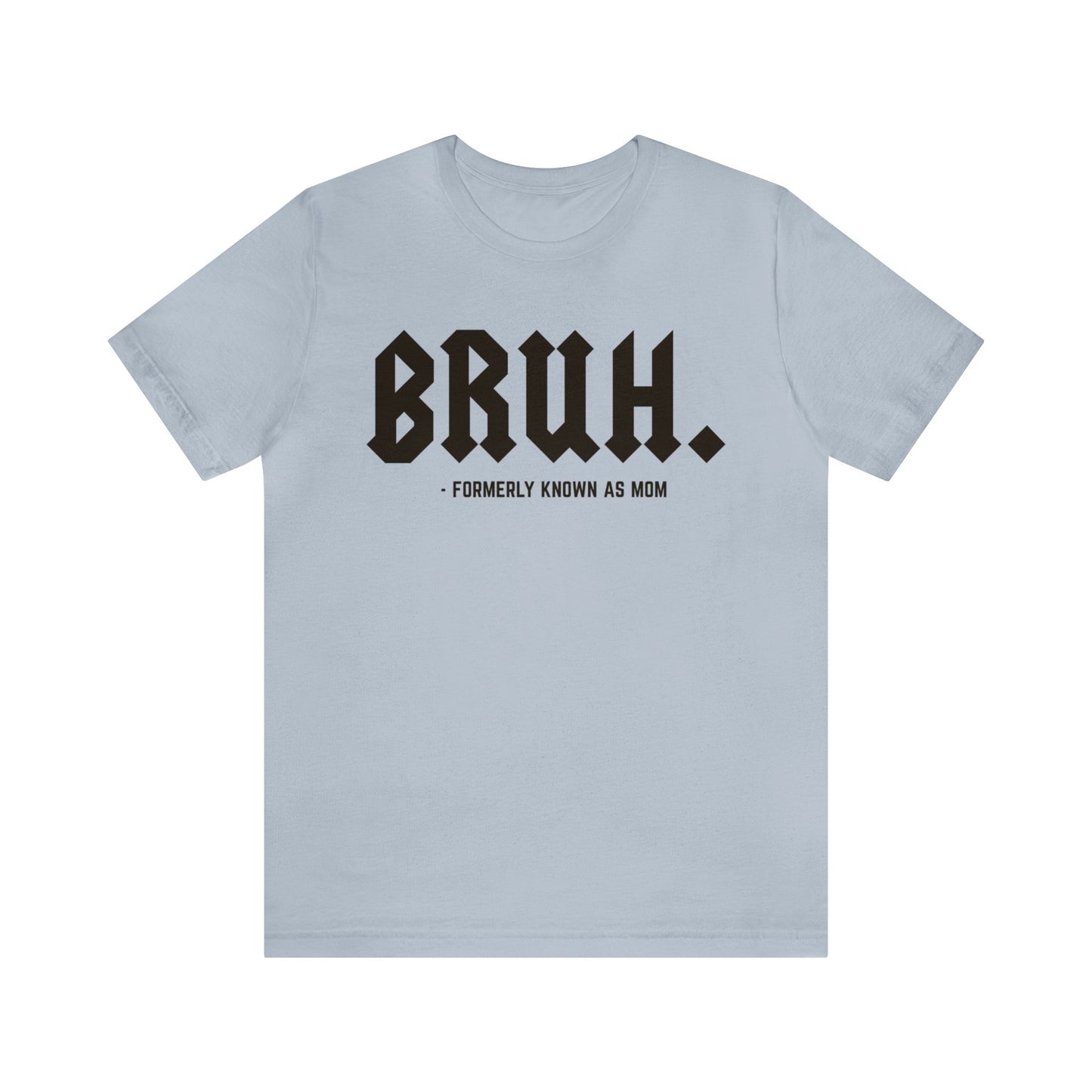 Bruh Formerly Known As Mom Shirt, Mom Mommy Bruh Shirt, Christmas mom T shirt, Bruh Mom Shirt, Sarcastic Mom T shirt, T1218