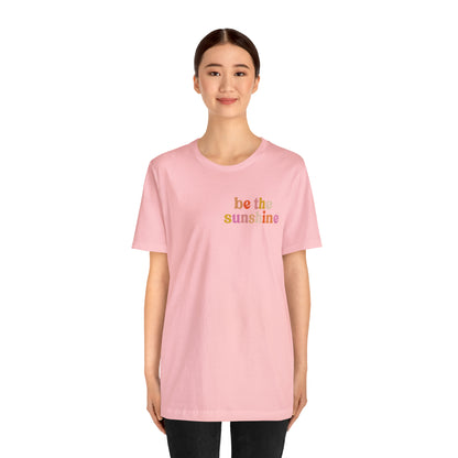 Be The Sunshine Shirt, Retro Positive Vibes Motivational T-Shirt for Birthday Gift , Cute Inspirational T-shirt for Her, T403