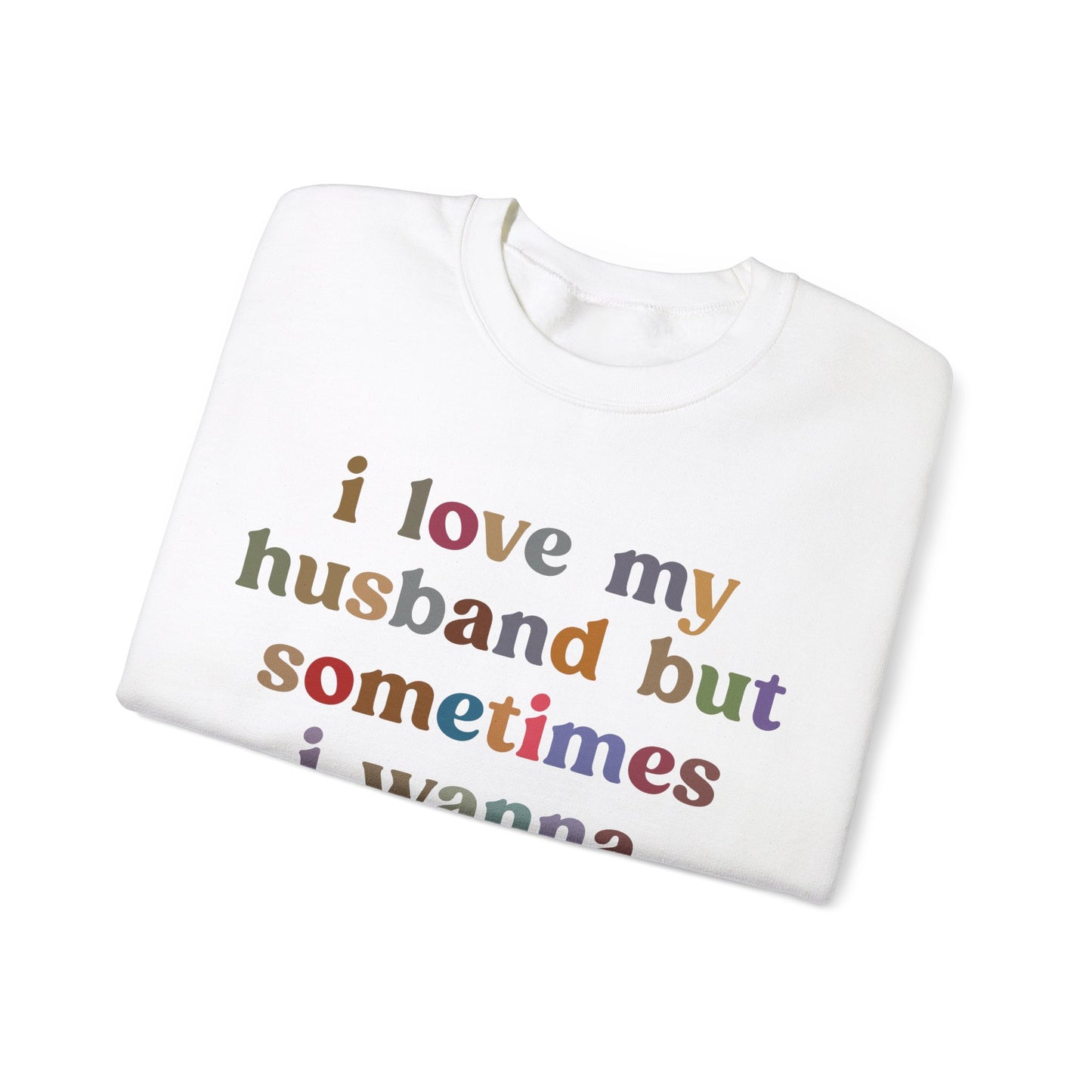 I Love My Husband But Sometimes I Wanna Square Up Sweatshirt, Wife Life Sweatshirt, Sweatshirt for Wife, Funny Sweatshirt for Wife, S1140