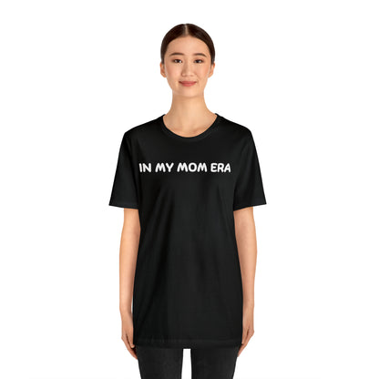 Mom Era Shirt In My Mom Era Shirt Mom Life Shirt Mother is Day Gift Best Mom Shirt, T520