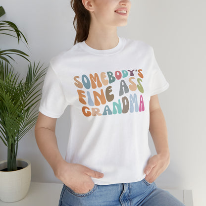 Gift for Funny Grandmas, Somebody's Fine Ass Grandma Shirt, Funny Grandmas Club Shirt, Granny Shirt, Gift from Grandkids, T292