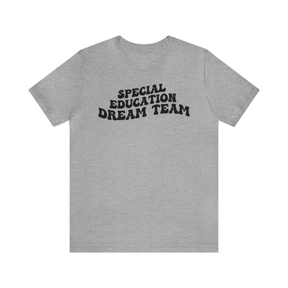 Special Education Dream Team Shirt, Cute SPED Teacher Shirt, Teacher Appreciation Shirt, Best Teacher Shirt, T576