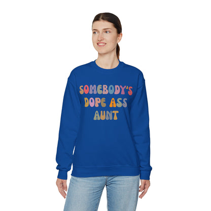 Somebody's Dope Ass Aunt Sweatshirt, Best Aunt Sweatshirt, New Aunt Sweatshirt, Funny Aunt Sweatshirt, Favorite Aunt Sweatshirt, S1209