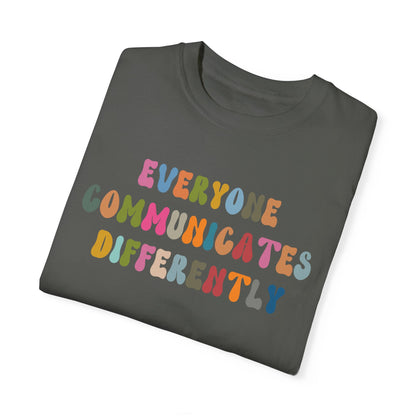 Everyone Communicates Differently Shirt, Special Education Teacher Shirt Inclusive Shirt, Autism Awareness Shirt, ADHD Shirt, CC811